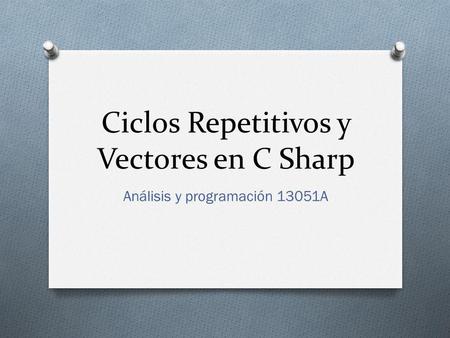 Ciclos Repetitivos y Vectores en C Sharp