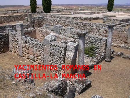 Yacimientos romanos en Castilla-La Mancha