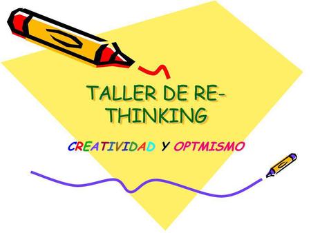 TALLER DE RE- THINKING CREATIVIDAD Y OPTMISMO. Entrena el lado guay de tu cerebro.