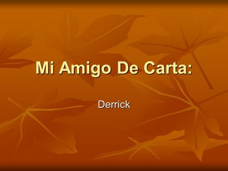 Mi Amigo De Carta: Derrick.