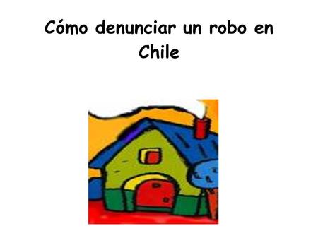 Cómo denunciar un robo en Chile