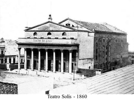 Teatro Solís - 1860.
