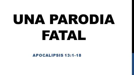Una Parodia Fatal Apocalipsis 13:1-18.