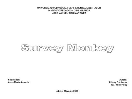 Survey Monkey UNIVERSIDAD PEDAGÓGICA EXPIREMENTAL LIBERTADOR