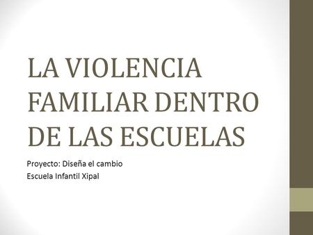 LA VIOLENCIA FAMILIAR DENTRO DE LAS ESCUELAS