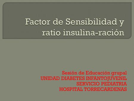 Factor de Sensibilidad y ratio insulina-ración