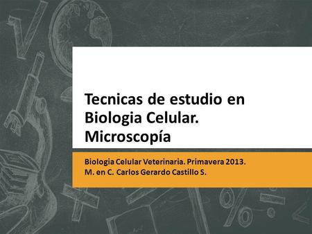 Tecnicas de estudio en Biologia Celular. Microscopía