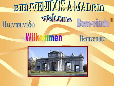 BIENVENIDOS A MADRID Welcome Bem-vindo Bienvenido Wilkommen Bemvenuto.