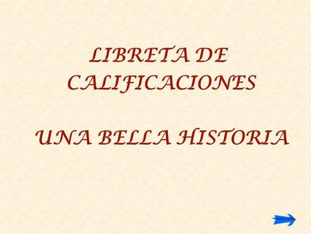 LIBRETA DE CALIFICACIONES UNA BELLA HISTORIA.