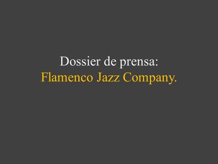 Dossier de prensa: Flamenco Jazz Company.