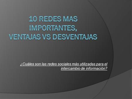 10 REDES MAS IMPORTANTES, VENTAJAS vs DESVENTAJAS
