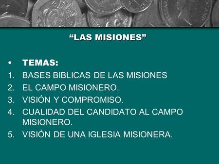 “LAS MISIONES” TEMAS: BASES BIBLICAS DE LAS MISIONES