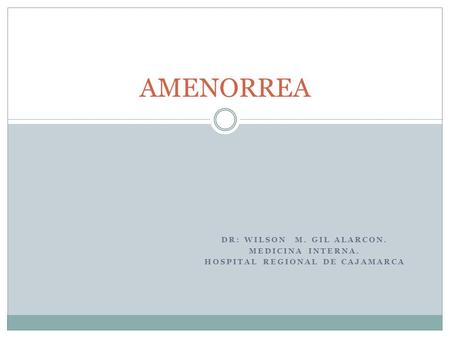 Dr: Wilson M. Gil Alarcon. Hospital Regional de Cajamarca
