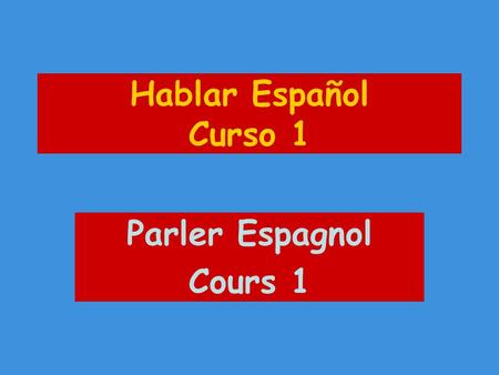 Hablar Español Curso 1 Parler Espagnol Cours 1.