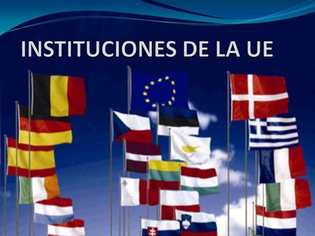 INSTITUCIONES DE LA UE.