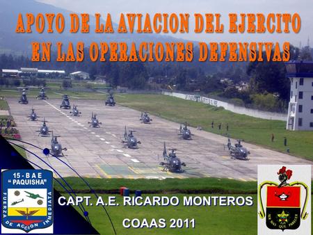 CAPT. A.E. RICARDO MONTEROS COAAS 2011 CAPT. A.E. RICARDO MONTEROS COAAS 2011.