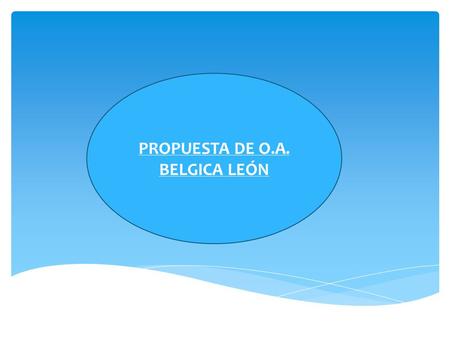 PROPUESTA DE O.A. BELGICA LEÓN