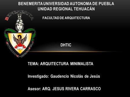 TEMA: ARQUITECTURA MINIMALISTA Investigado: Gaudencio Nicolás de Jesús