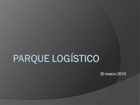 30 marzo 2010. Objetivo Dotar a Pontevedra y su comarca de un gran espacio para la actividad logística.