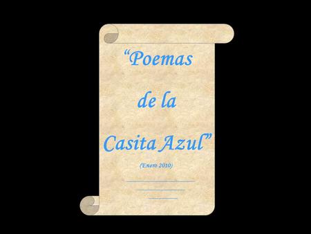 “Poemas de la Casita Azul” (Enero 2010).