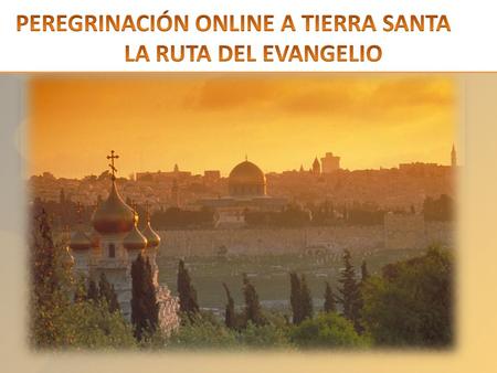 La ruta del evangelio: Getsemaní  Basilíca de la Agonía, Gruta de la Traición y Cenáculo