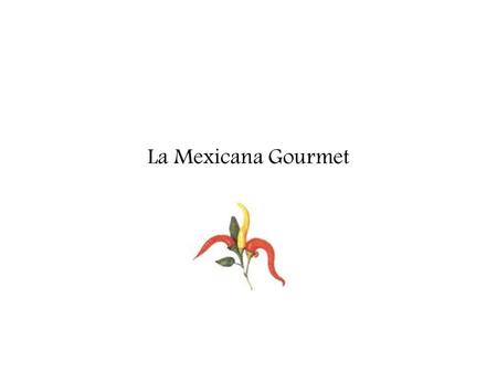 La Mexicana Gourmet.