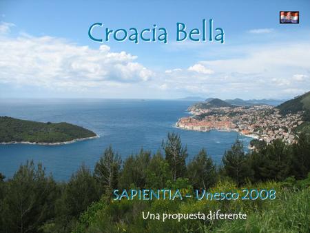 Croacia Bella SAPIENTIA - Unesco 2008 Una propuesta diferente.