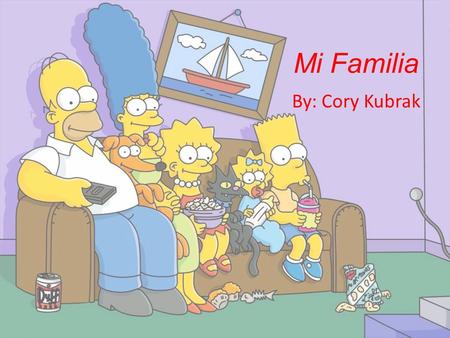 Mi Familia By: Cory Kubrak.