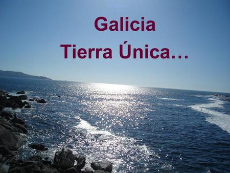 Galicia Tierra Única….
