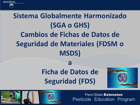 Sistema Globalmente Harmonizado (SGA o GHS) Cambios de Fichas de Datos de Seguridad de Materiales (FDSM o MSDS) a Ficha de Datos de Seguridad (FDS)
