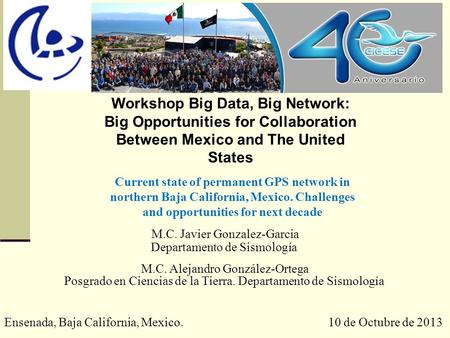 Workshop Big Data, Big Network: Big Opportunities for Collaboration Between Mexico and The United States Current state of permanent GPS network in northern.