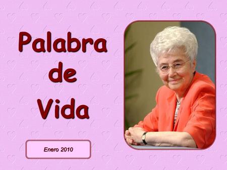 Palabra de Vida Enero 2010 Él habitará con ellos, ellos serán su Pueblo (Ap 21,3).