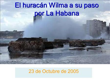 El huracán Wilma a su paso por La Habana
