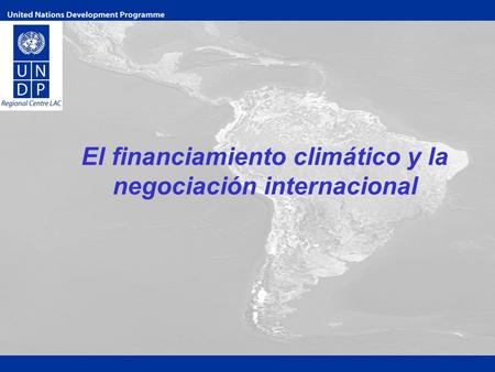 El financiamiento climático y la negociación internacional.