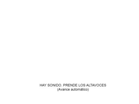 HAY SONIDO. PRENDE LOS ALTAVOCES