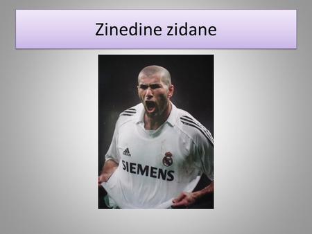 Zinedine zidane. Introduction ENFANCE ET JEUNESSE.