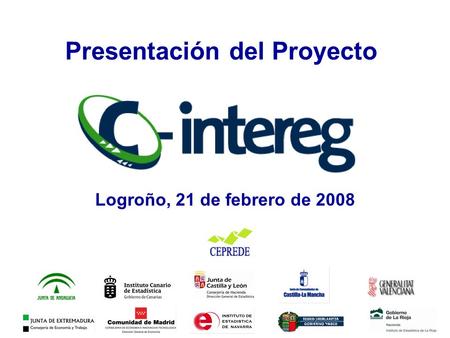 Logroño, 21 de febrero de 2008 Presentación del Proyecto.