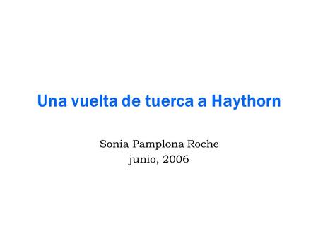 Una vuelta de tuerca a Haythorn Sonia Pamplona Roche junio, 2006.