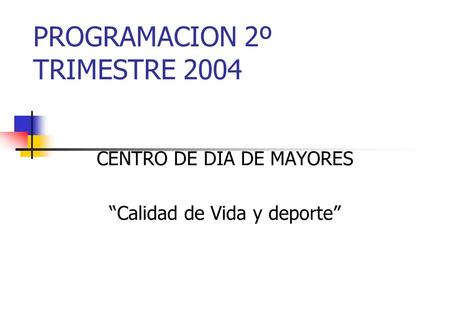 PROGRAMACION 2º TRIMESTRE 2004