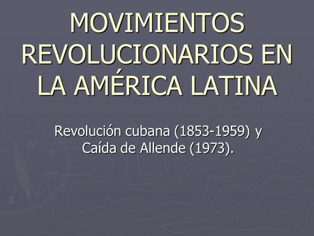 MOVIMIENTOS REVOLUCIONARIOS EN LA AMÉRICA LATINA