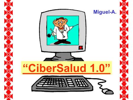 Miguel-A. “CiberSalud 1.0”.