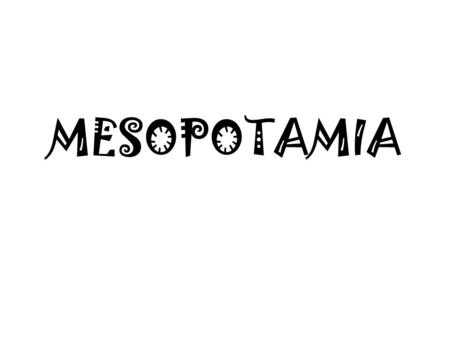 MESOPOTAMIA.