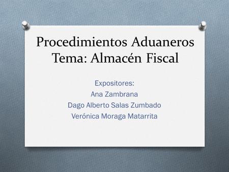 Procedimientos Aduaneros Tema: Almacén Fiscal