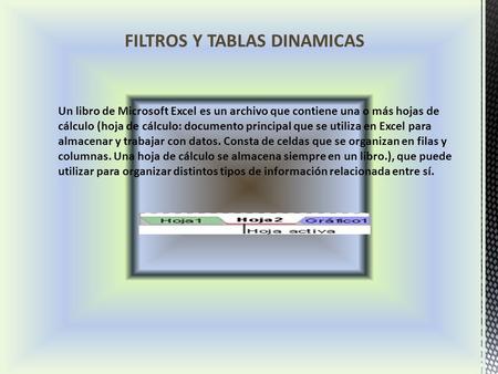 Un libro de Microsoft Excel es un archivo que contiene una o más hojas de cálculo (hoja de cálculo: documento principal que se utiliza en Excel para almacenar.