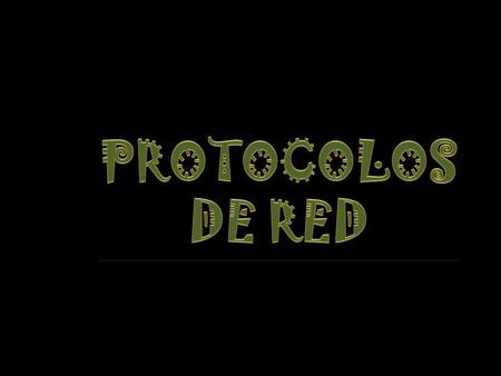 PROTOCOLOS DE RED.
