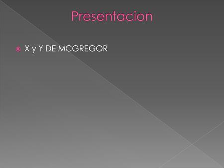 Presentacion X y Y DE MCGREGOR.