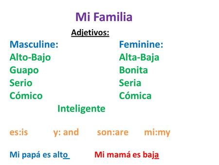 Mi Familia Masculine: Feminine: Alto-Bajo Alta-Baja Guapo Bonita