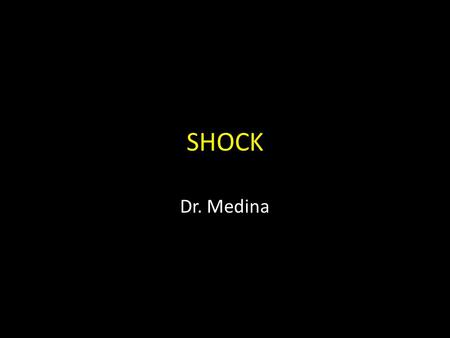 SHOCK Dr. Medina.