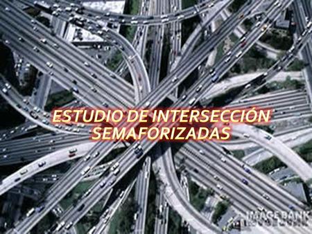 ESTUDIO DE INTERSECCIÓN SEMAFORIZADAS