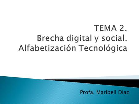 TEMA 2. Brecha digital y social. Alfabetización Tecnológica